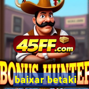 baixar betaki